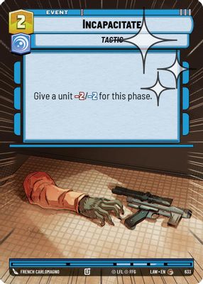 Incapacitate (Hyperspace Foil)